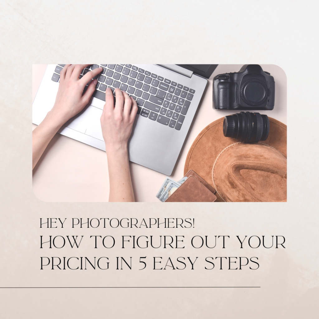 Hands typing on a laptop with a camera, lenses, and a hat nearby. text reads "hey photographers! how to figure out your pricing in 5 easy steps.