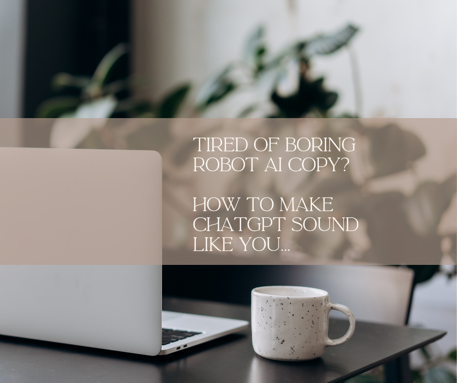 Tired of Boring Robot AI Copy? How to Make ChatGPT Sound Like You...