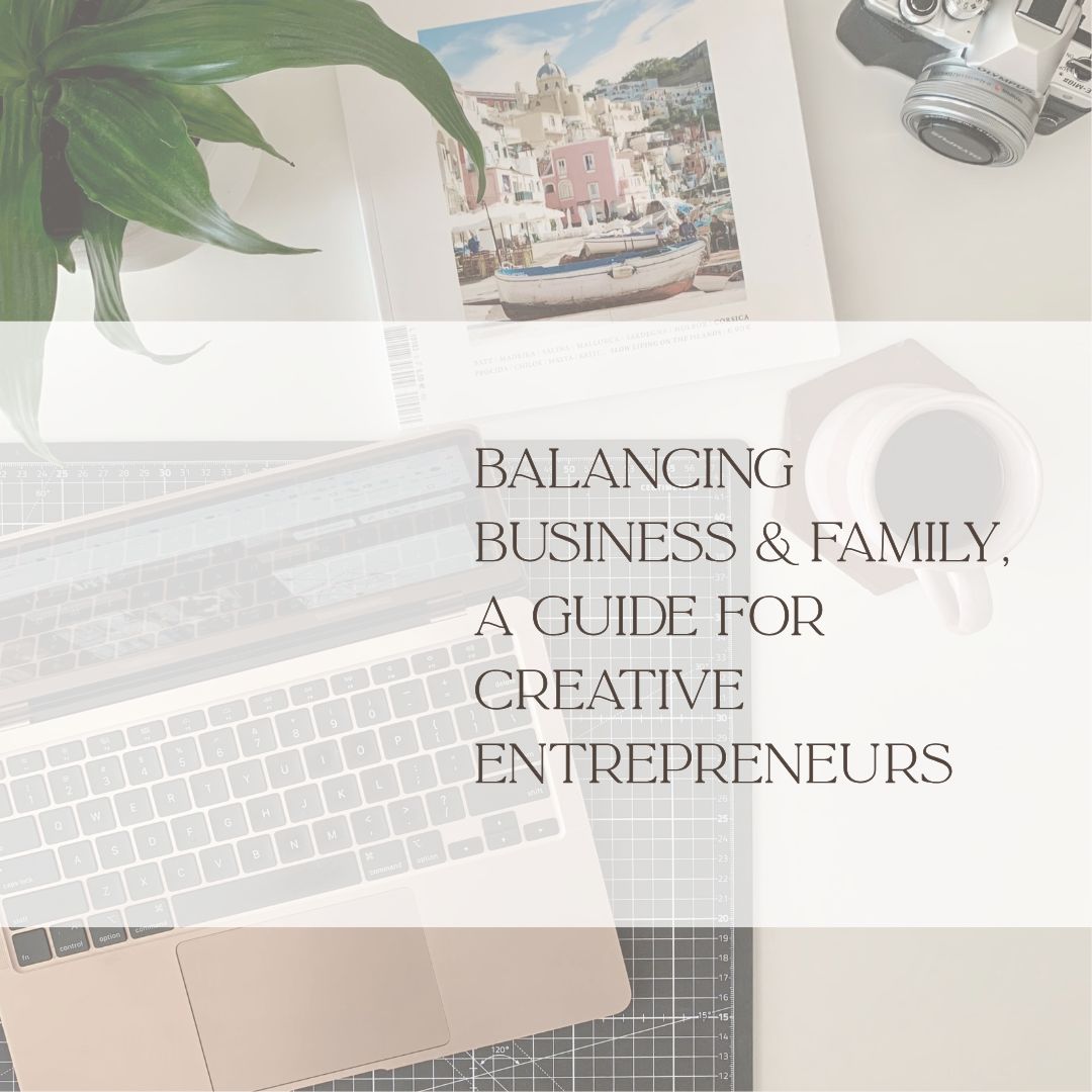 Balancing Business and Family: A Guide for Creative Entrepreneurs